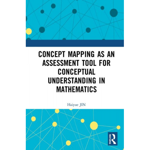 Haiyue JIN - Concept Mapping as an Assessment Tool for Conceptual Understanding in Mathematics