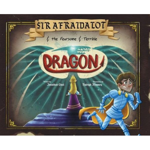 Jonathan Gaul - Sir Afraidalot and the Fearsome and Terrible Dragon