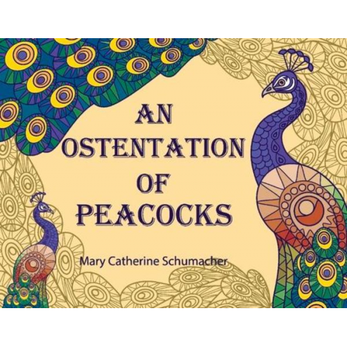 Mary Catherine Schumacher - An Ostentation of Peacocks