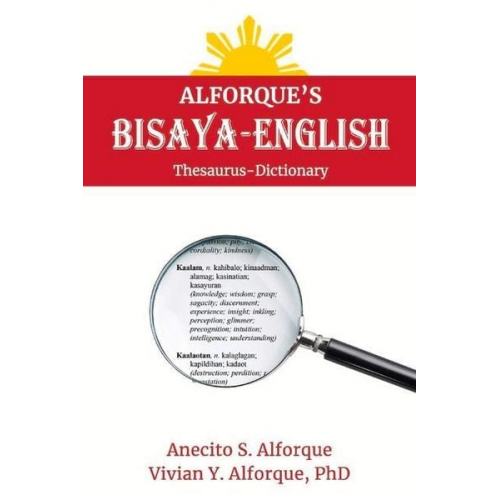 Vivian Y. Alforque Anecito S. Alforque - Alforque's Bisaya-English Thesaurus-Dictionary: Volume 1