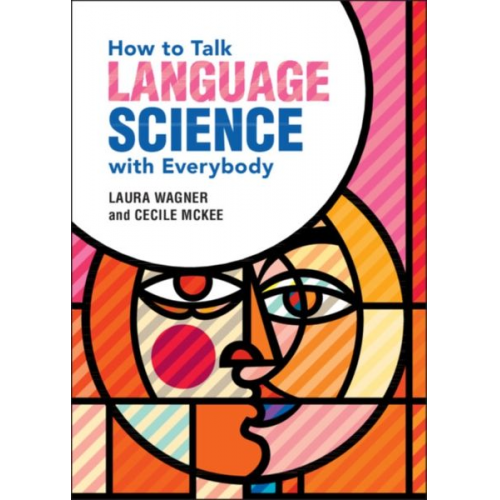 Laura Wagner Cecile McKee - How to Talk Language Science with Everybody