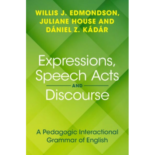 Willis J. Edmondson Juliane House Daniel Z. Kadar - Expressions, Speech Acts and Discourse