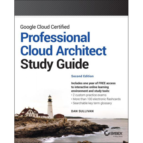 Dan Sullivan - Google Cloud Certified Professional Cloud Architect Study Guide