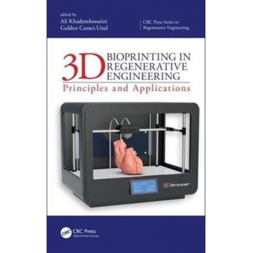 Ali Camci-Unal  Gulden Khademhosseini - 3D Bioprinting in Regenerative Engineering