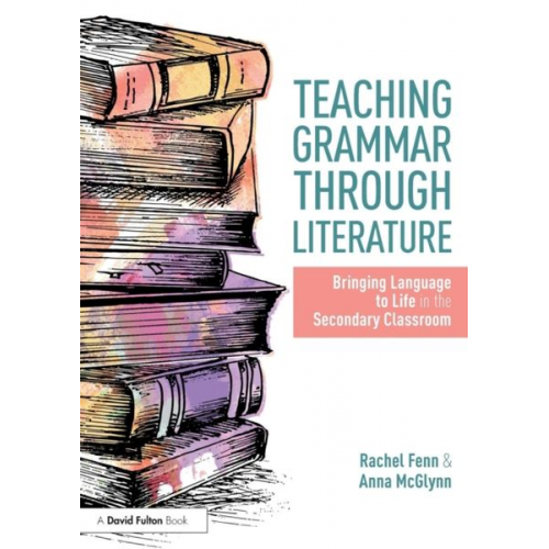 Anna McGlynn Rachel Fenn - Teaching Grammar through Literature