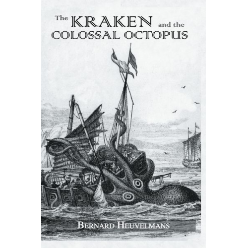 Bernard Heuvelmans - Kraken and The Colossal Octopus