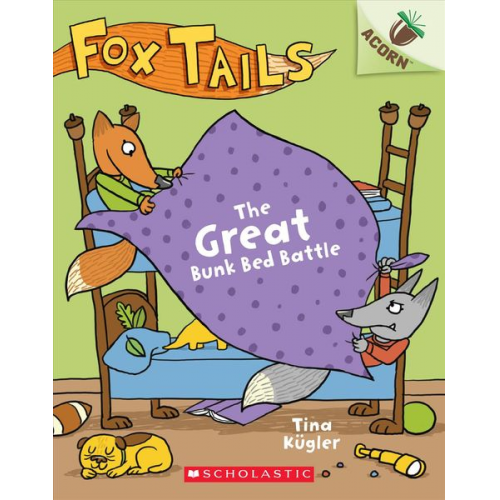 Tina Kügler - The Great Bunk Bed Battle: An Acorn Book (Fox Tails #1)