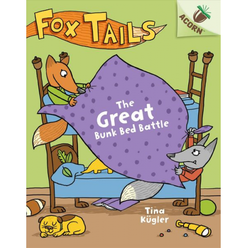 Tina Kügler - The Great Bunk Bed Battle: An Acorn Book (Fox Tails #1)