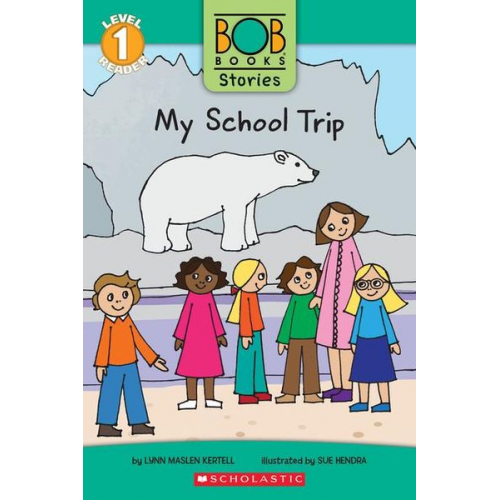 Lynn Maslen Kertell - My School Trip (Bob Books Stories: Scholastic Reader, Level 1)