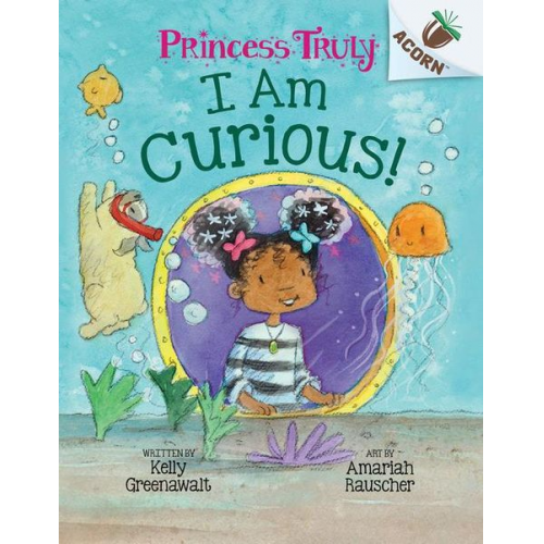 Kelly Greenawalt - I Am Curious: An Acorn Book (Princess Truly #7)