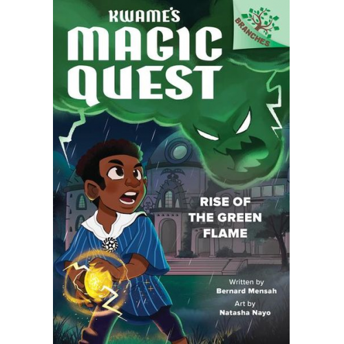 Bernard Mensah - Rise of the Green Flame: A Branches Book (Kwame's Magic Quest #1)