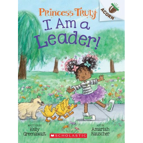 Kelly Greenawalt - I Am a Leader!: An Acorn Book (Princess Truly #9)