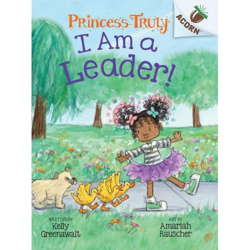 Kelly Greenawalt - I Am a Leader!: An Acorn Book (Princess Truly #9)