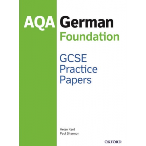 Helen Kent Paul Shannon - AQA GCSE German Foundation Practice Papers (2016 specification)