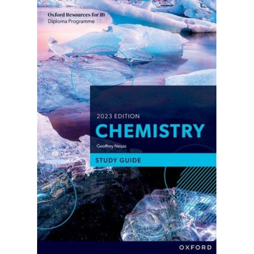 Geoffrey Neuss - Oxford Resources for IB DP Chemistry: Study Guide