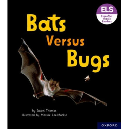 Isabel Thomas - Essential Letters and Sounds: Essential Phonic Readers: Oxford Reading Level 3: Bats versus Bugs