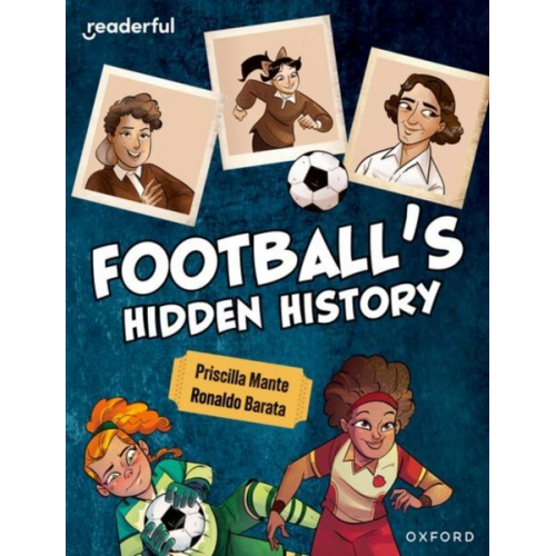 Priscilla Mante - Readerful Independent Library: Oxford Reading Level 16: Football's Hidden History