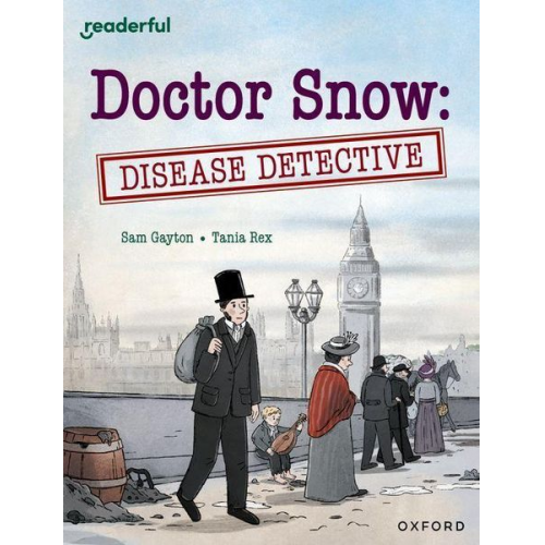 Sam Gayton - Readerful Independent Library: Oxford Reading Level 18: Doctor Snow: Disease Detective