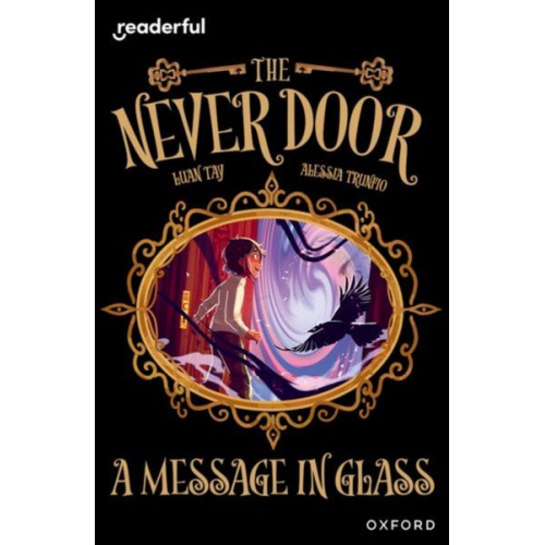 Luan Tay - Readerful Independent Library: Oxford Reading Level 18: The Never Door A· A Message in Glass