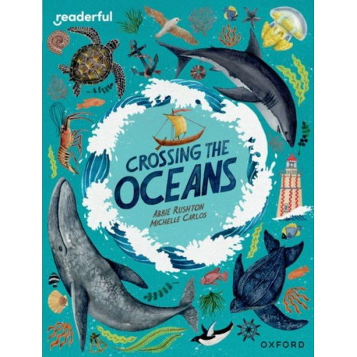 Abbie Rushton - Readerful Independent Library: Oxford Reading Level 19: Crossing the Oceans