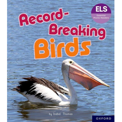 Essential Letters and Sounds: Essential Phonic Readers: Oxford Reading Level 6: Record-Breaking Birds