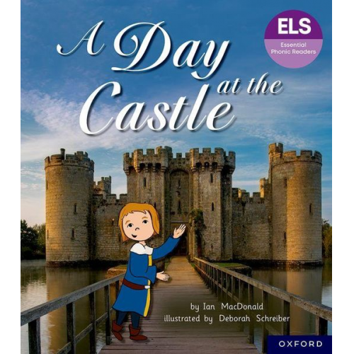 Ian Macdonald - Essential Letters and Sounds: Essential Phonic Readers: Oxford Reading Level 6: A Day at the Castle