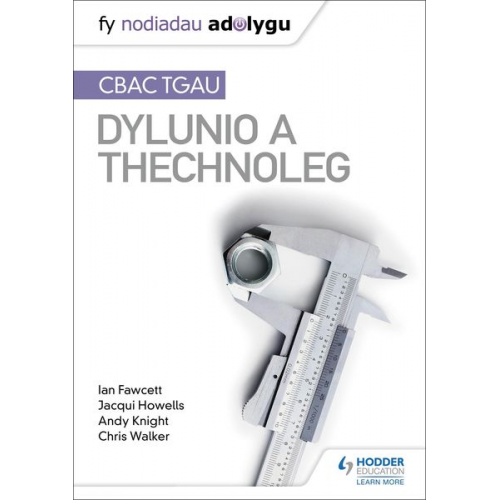 Andy Knight Chris Walker Ian Fawcett Jacqui Howells - Fy Nodiadau Adolygu: CBAC TGAU Dylunio a Thechnoleg (My Revision Notes: WJEC GCSE Design and Technology Welsh-language edition)