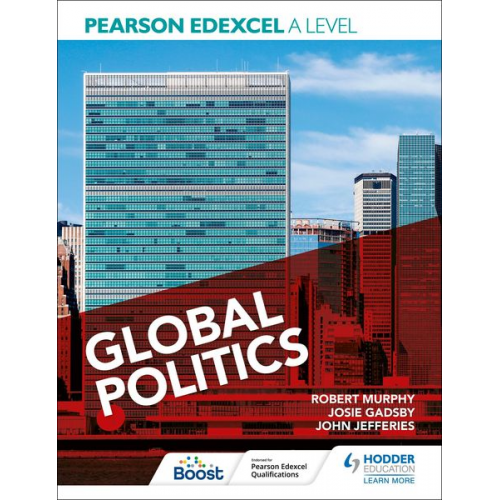 Robert Murphy John Jefferies Josie Gadsby Eric Magee - Pearson Edexcel A Level Global Politics