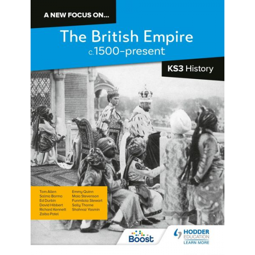 Richard Kennett Funmilola Stewart Shahnaz Yasmin Sally Thorne Salma Barma - A new focus on...The British Empire, c.1500-present for KS3 History