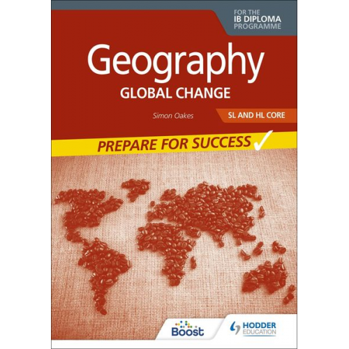 Simon Oakes - Geography for the IB Diploma SL and HL Core: Prepare for Success