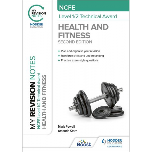 Amanda Starr Mark Powell - My Revision Notes: NCFE Level 1/2 Technical Award in Health and Fitness, Second Edition