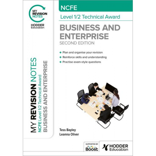 Leanna Oliver Tess Bayley - My Revision Notes: NCFE Level 1/2 Technical Award in Business and Enterprise Second Edition