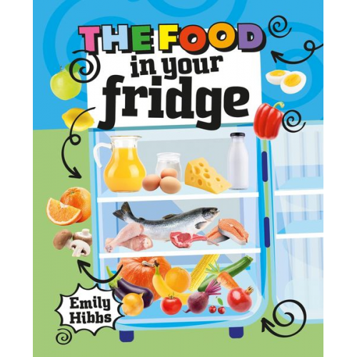 Emily Hibbs - Reading Planet KS2: The Food in Your Fridge - Mercury/Brown