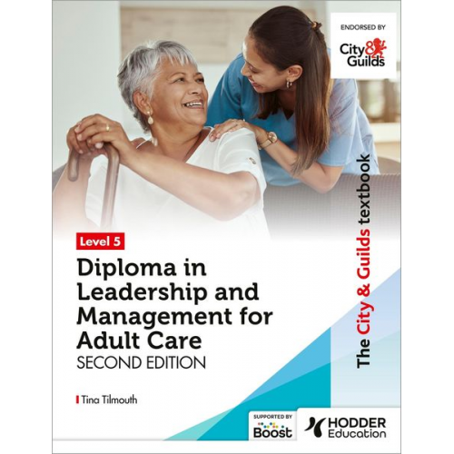 Tina Tilmouth - The City & Guilds Textbook Level 5 Diploma in Leadership and Management for Adult Care: Second Edition
