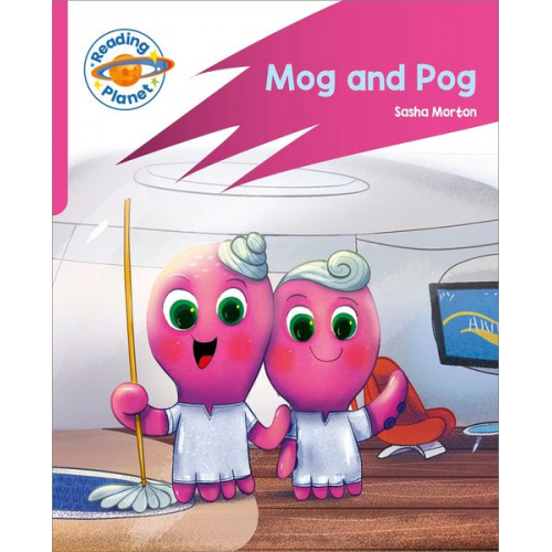 Sasha Morton - Reading Planet: Rocket Phonics - Target Practice - Mog and Pog - Pink A