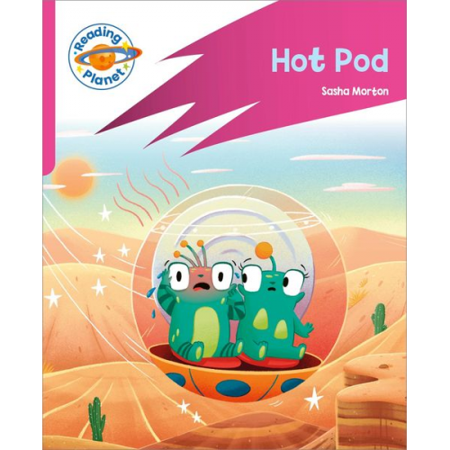 Sasha Morton - Reading Planet: Rocket Phonics - Target Practice - Hot Pod - Pink B