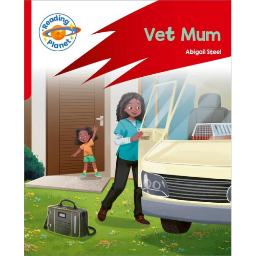 Abigail Steel - Reading Planet: Rocket Phonics - Target Practice - Vet Mum - Red A