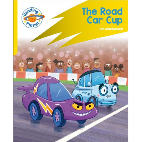 Ian Macdonald - Reading Planet: Rocket Phonics - Target Practice - The Road Car Cup - Yellow