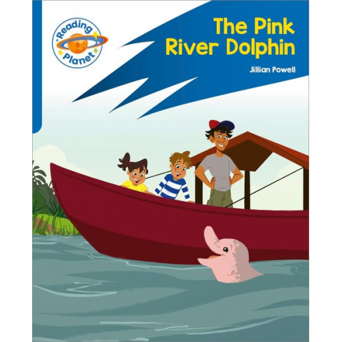 Jillian Powell - Reading Planet: Rocket Phonics - Target Practice - The Pink River Dolphin - Blue