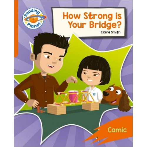 Claire Smith - Reading Planet: Rocket Phonics - Target Practice - How Strong is your Bridge? - Orange