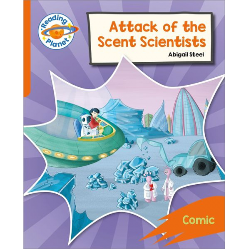 Abigail Steel - Reading Planet: Rocket Phonics - Target Practice - Attack of the Scent Scientists - Orange