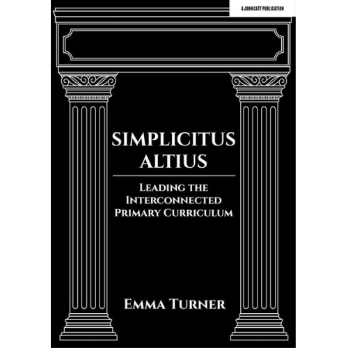 Emma Turner - Simplicitus Altius: Leading the Interconnected Primary Curriculum