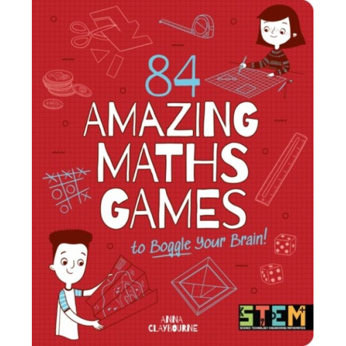 Anna Claybourne - 84 Amazing Maths Games to Boggle Your Brain!