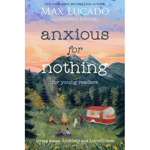 Max Lucado - Anxious for Nothing (Young Readers Edition)