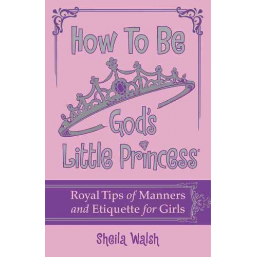 Sheila Walsh - How to Be God's Little Princess