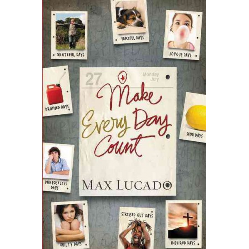 Max Lucado - Make Every Day Count - Teen Edition