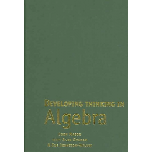 John Mason Alan Graham Sue Johnston-Wilder - Developing Thinking in Algebra