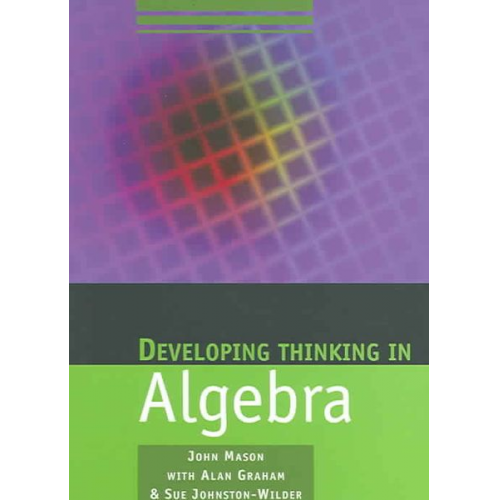 John Mason Alan Graham Sue Johnston-Wilder - Developing Thinking in Algebra