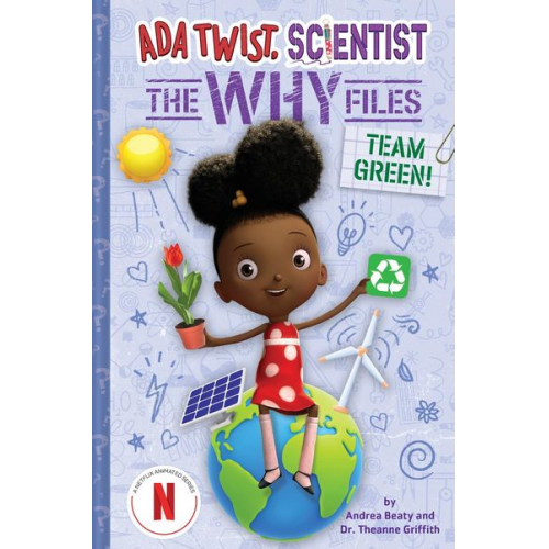 Andrea Beaty Theanne Griffith - Team Green! (ADA Twist, Scientist: The Why Files #6)