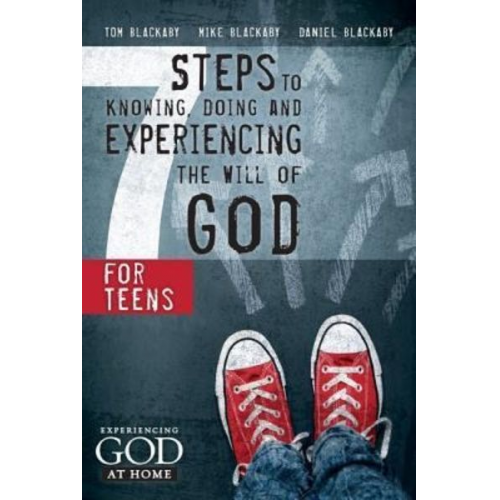 Tom Blackaby Mike Blackaby Daniel Blackaby - 7 Steps to Knowing, Doing, and Experiencing the Will of God